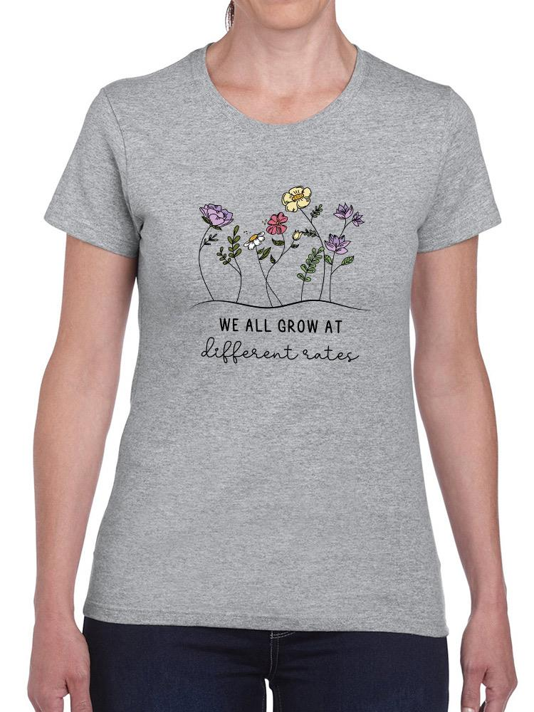 We Grow At Different Rates Plant T-shirt